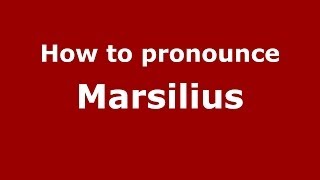 How to pronounce Marsilius