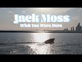JACK MOSS - WISH YOU WERE HERE