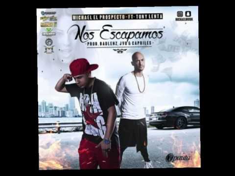 Tony Lenta Ft. Michael El Prospecto - Nos Escapamos