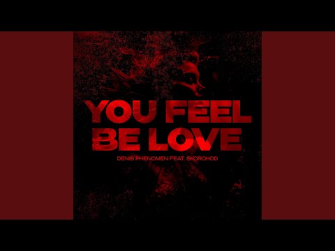 You feel be love