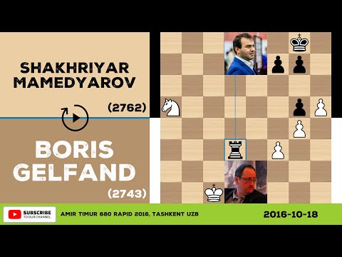 Boris Gelfand vs Shakhriyar Mamedyarov - 2016-10-18 - Amir Timur 680 Rapid 2016 - Chess Game Replay