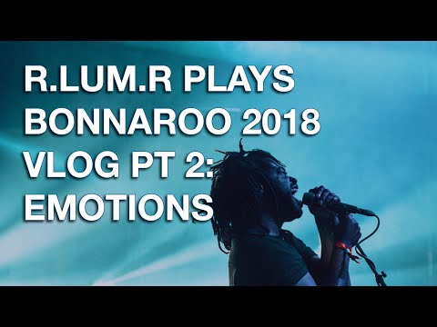 R.LUM.R Plays Bonnaroo 2018 Pt: 2 Emotions