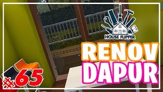 House Flipper | RENOVASi DAPUR DULU YUK !! 😁