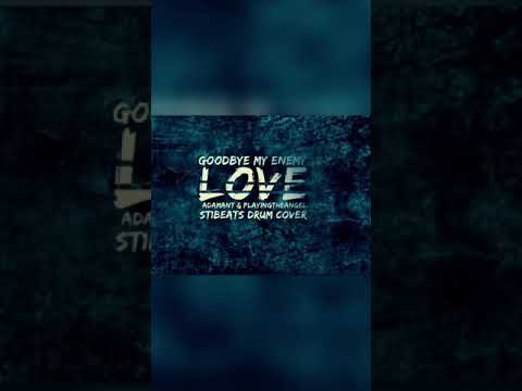 Adamant & Playingtheangel  - Goodbye my enemy love ST1beaTS Drum cover
