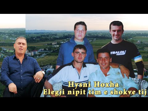 Hysni Hoxha - Elegji Nipit tim e shokve tij