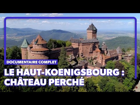 Le château le plus visité d'Alsace | Documentaire complet