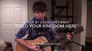 Build Your Kingdom Here - Rend Collective (Acoustic Cover by Drew Greenway)