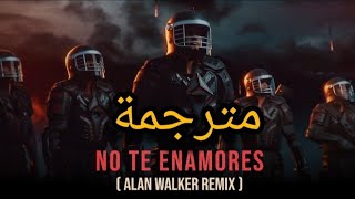 No Te Enamores(Lyrics-مترجمة) Milly, Farruko, Jay Wheeler, Nio Garcia &amp; Amenazzy - Alan Walker