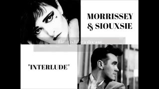 Morrissey &amp; Siouxsie -  Interlude