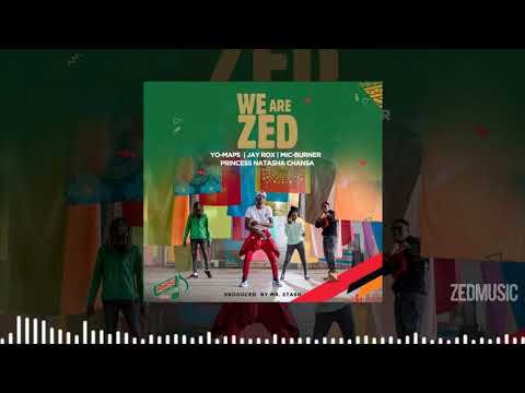 Yo Maps x Jay Rox x Natasha Chansa x Mic Burner - We Are Zed  [Official Audio] || #ZedMusic