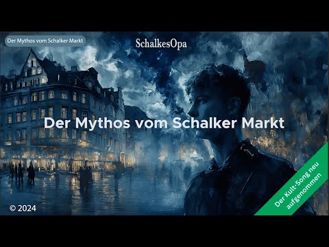 Der Mythos vom Schalker Markt (Das Kult-Lied neu aufgenommen von SchalkesOpa)