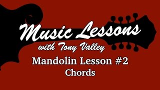 Music Lessons with Tony Valley - Mandolin Lesson #2 Chords