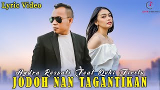 Download lagu Lagu Minang JODOH NAN TAGANTIKAN - Andra Respati Feat Ovhi Firsty (  Lirik Video ) mp3