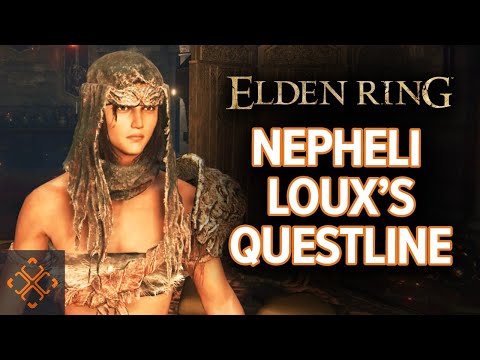 Elden Ring: How To Complete Nepheli Loux's Questline