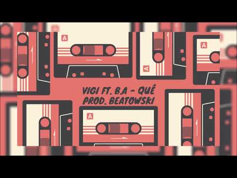 VIGI ft. B.A - Quê Prod. Beatowski
