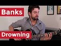 Banks - Drowning (Guitar Lesson) by Shawn ...