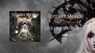 SEPTEMBER MOURNING - Live Like You&#39;re Alive