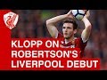 Jurgen Klopp on Andrew Robertson's Liverpool Debut