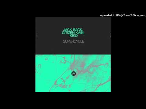Jack Back & Citizen Kain & Kiko - Supercycle