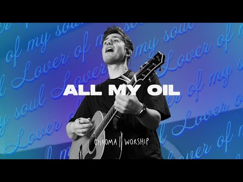All My Oil (Live) - Chroma Worship | Ft. Joel Barber