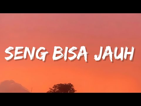 JUSTY ALDRIN - SENG BISA JAUH (Lyrics)