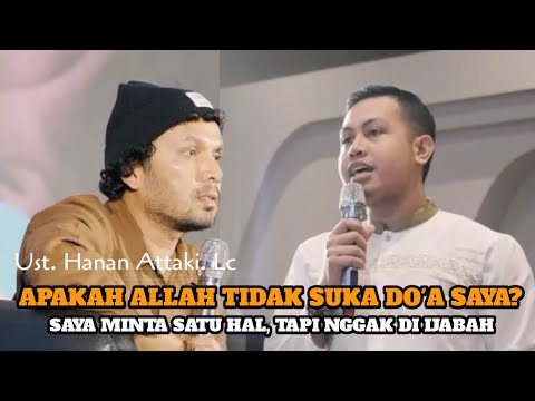 DO'AKU TIDAK TERKABUL, APA ALLAH TIDAK SUKA DO'A SAYA? - Ust. Hanan Attaki. Lc #ustadzhananattaki