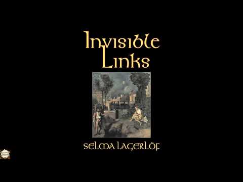 Invisible Links by Selma Lagerlof — free full audiobook