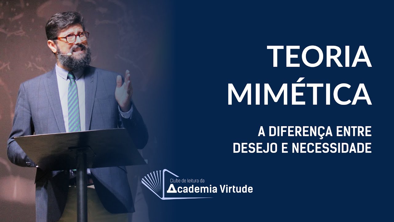 Teoria Mimética | Desejo e Necessidade