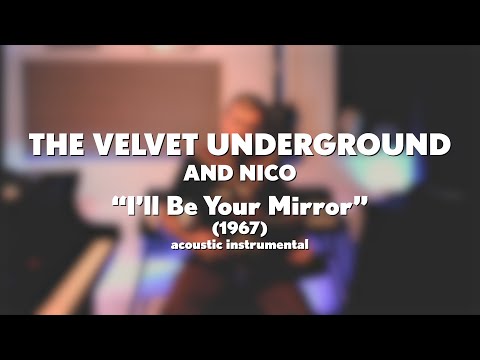 The Velvet Underground & Nico "I'll Be Your Mirror" (1967) acoustic instrumental