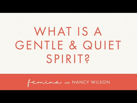 What is a Gentle and Quiet Spirit? | Nancy Wilson