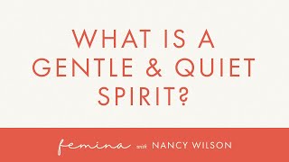 1: What is a Gentle and Quiet Spirit?