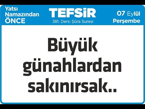 07.09.2017 Büyük Günahlardan Sakınırsak - Şura Suresi - Mustafa AYDIN 381. Tefsir Dersi