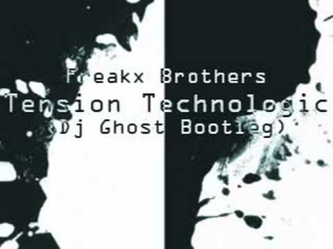 Freakx Brothers - Tension Technologic (Dj Ghost Bootleg)