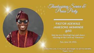 Sermon: Pastor Adewale Jamesons Akinrinde - 50th Birthday Thanksgiving Service by HOG Freehold