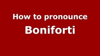 How to pronounce Boniforti