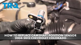 How to Replace Camshaft Position Sensor 2004-2012 Chevrolet Colorado 3.7L L5