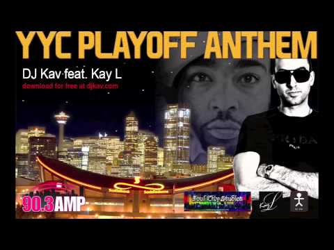 DJ Kav Feat Kay L- YYC Playoff Anthem