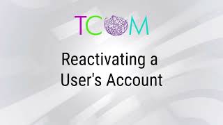 Reactivating a User's Account (ADMIN GUIDE) | TCOM Training