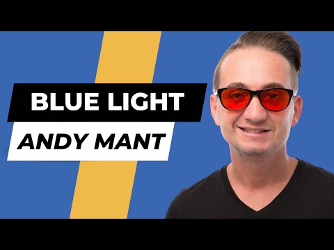 The Effects of Blue Light With Andy Mant