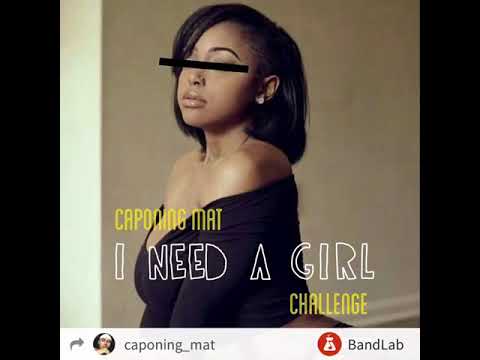 Mat - “I NEED A GIRL” challenge