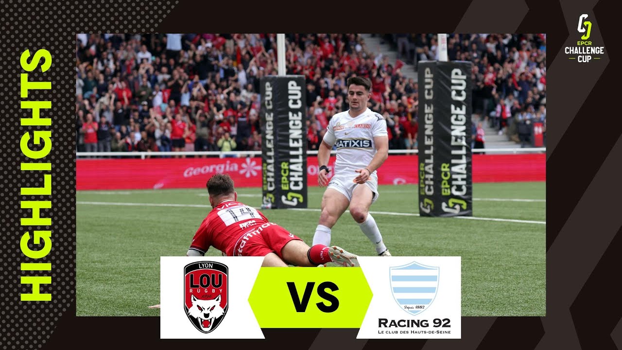 Résumés vidéo : Lyon Olympique Universitaire – Racing 92 Demi Finale │ EPCR Challenge Cup 2024/25
