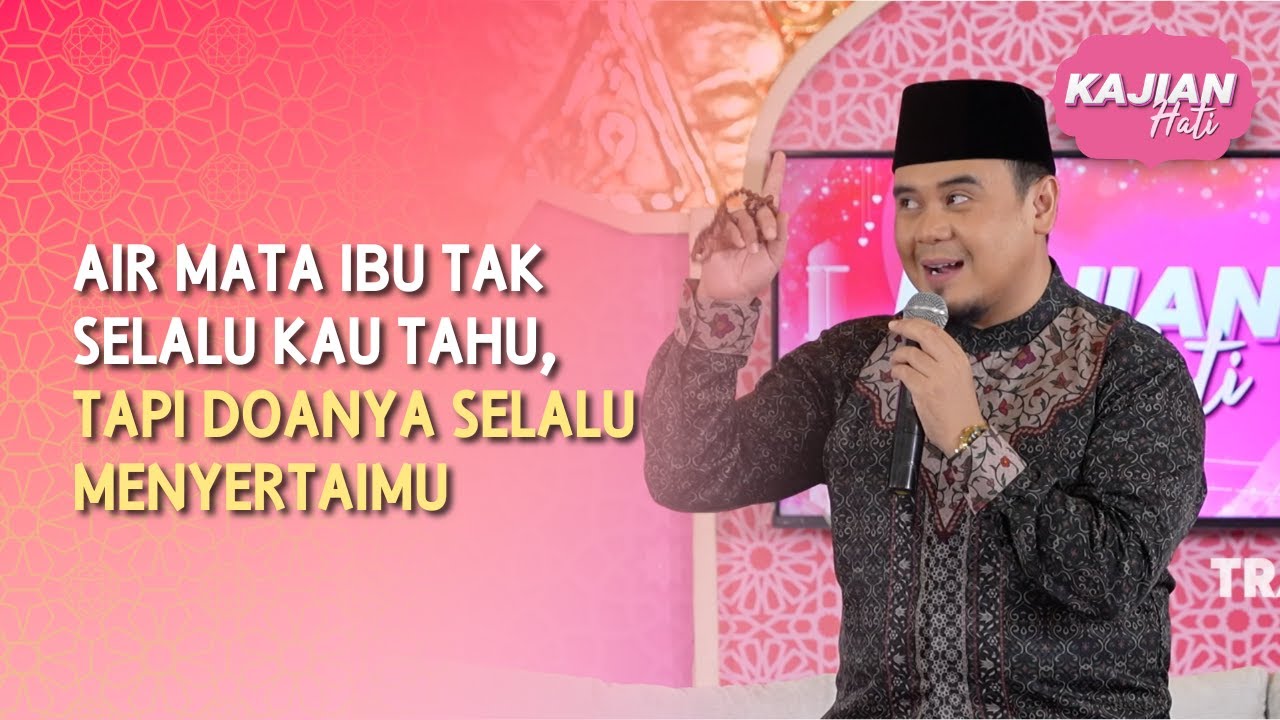 Air Mata Ibu Tak Selalu Kau Tahu, Tapi Doanya Selalu Menyertaimu - KAJIAN HATI (14/06/26) P4