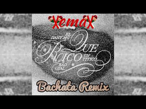 Bad Gyal, Un Titico, Dany MG - QUE RICO (XemaX Bachata Remix)