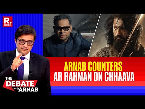 Arnab On The Debate: What Makes AR Rahman Dislike Like Chhaava