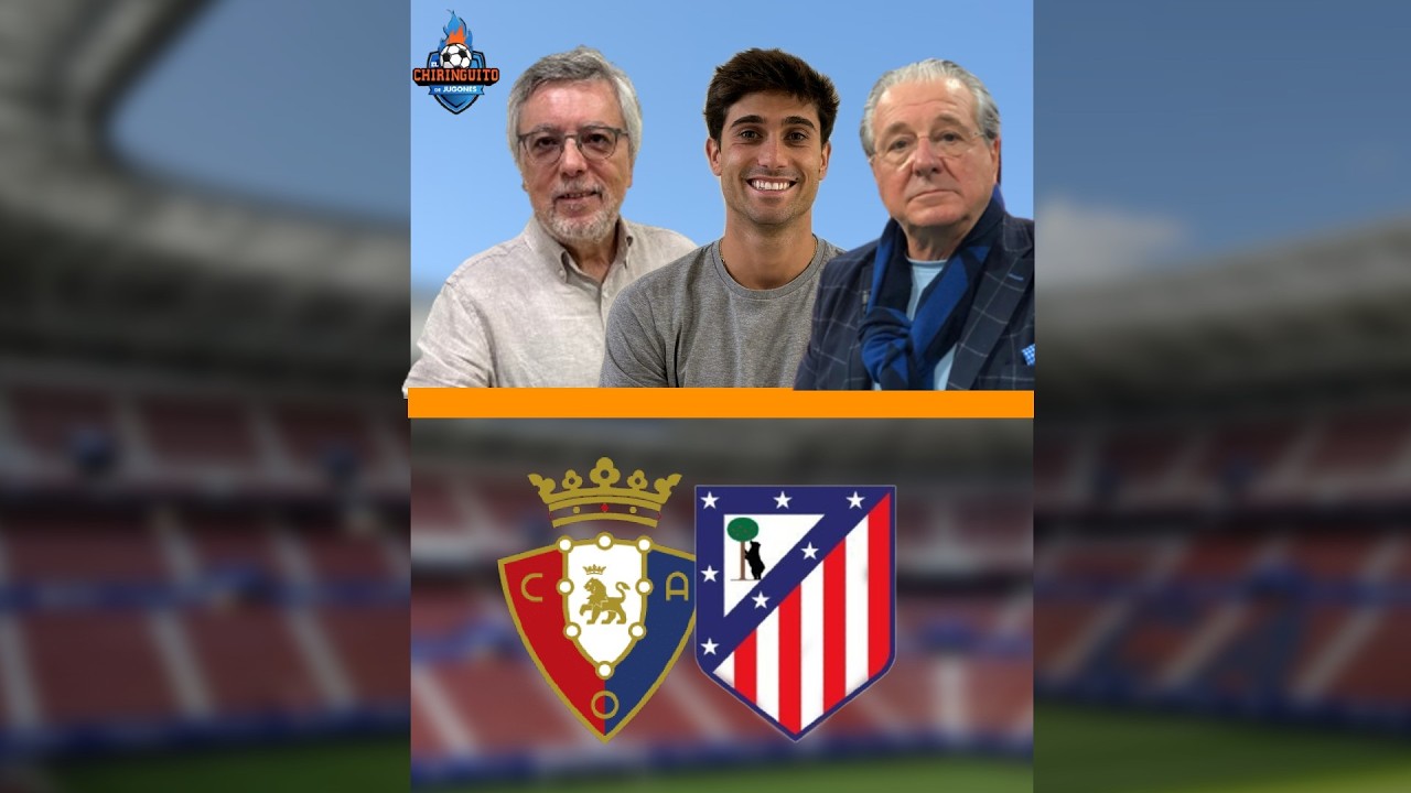 ⚽ OSASUNA - ATLETI | CHIRINGUITO LIVE