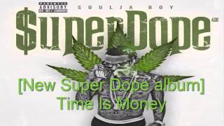 Soulja Boy - Time Is Money [New Super Dope Album]