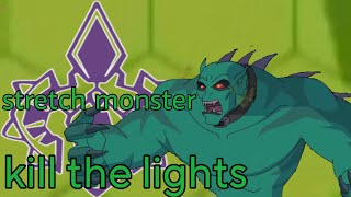 stretch monster tribute (stretch armstrong and the flex fighters) kill the lights