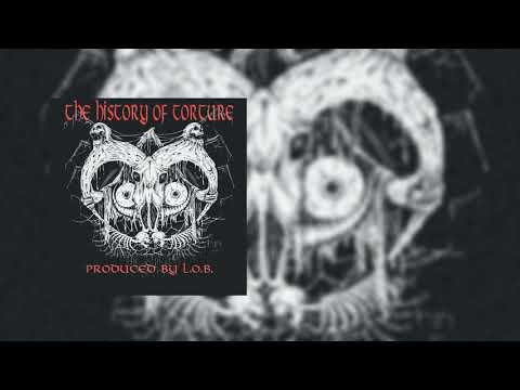 L.O.B. - History of Torture [full album stream]