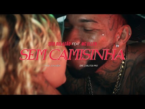 SEM CAMISINHA  MC  SEIA BOLADÃO  FEAT  MC ELLEN  -  VIDEO CLIPE OFICIAL