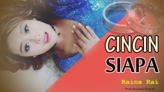 Raina Rai - Cincin Siapa (Official Music Video)